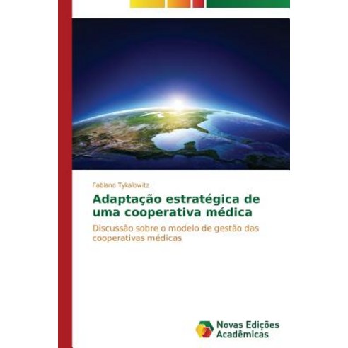 Adaptacao Estrategica de Uma Cooperativa Medica, Novas Edicoes Academicas