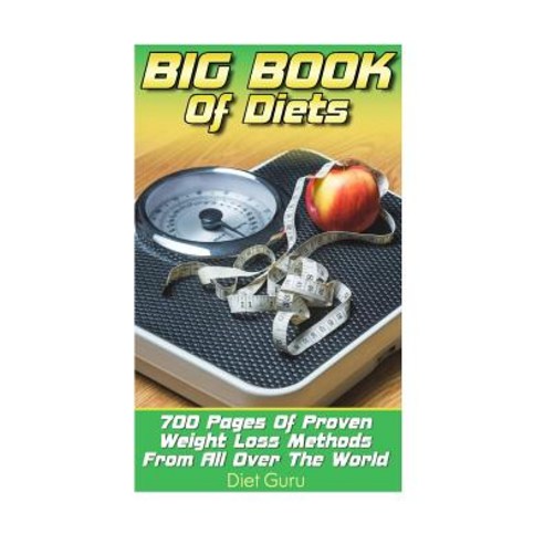 Big Book of Diets: 700 Pages of Proven Weight Loss Methods from All Over the World: (90 Days Fitness C..., Createspace Independent Publishing Platform
