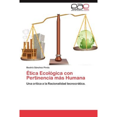 Etica Ecologica Con Pertinencia Mas Humana, Eae Editorial Academia Espanola