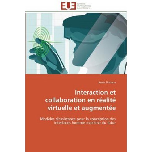 Interaction Et Collaboration En Realite Virtuelle Et Augmentee = Interaction Et Collaboration En Ra(c)..., Omniscriptum