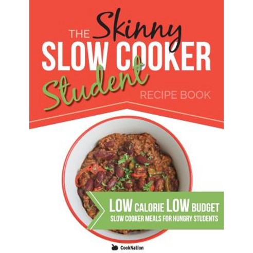 The Skinny Slow Cooker Student Recipe Book: Delicious Simple Low Calorie Low Budget Slow Cooker Me..., Bell & MacKenzie Publishing
