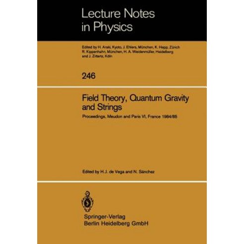 Field Theory Quantum Gravity and Strings: Proceedings of a Seminar Series Held at Daphe Observatoire..., Springer