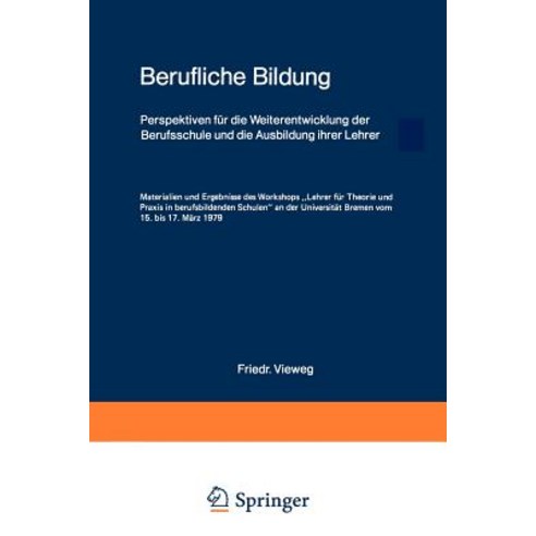 Berufliche Bildung: Perspektiven Fur Die Weiterentwicklung Der Berufsschule Und Die Ausbildung Ihrer L..., Vieweg+teubner Verlag