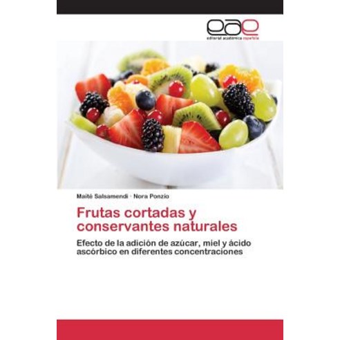 Frutas Cortadas y Conservantes Naturales, Editorial Academica Espanola