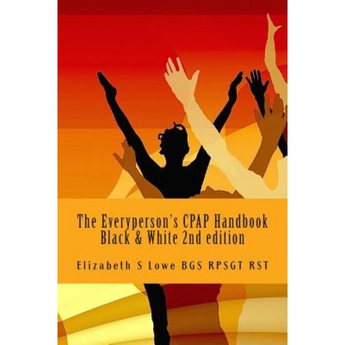 The Everyperson''s Cpap Handbook 2nd Edition: Black and White Photographs Paperback, Createspace