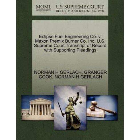 Eclipse Fuel Engineering Co. V. Maxon Premix Burner Co. Inc. U.S. Supreme Court Transcript of Record w..., Gale Ecco, U.S. Supreme Court Records