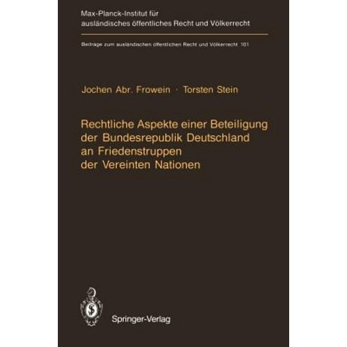 Rechtliche Aspekte Einer Beteiligung Der Bundesrepublik Deutschland an Friedenstruppen Der Vereinten N..., Springer