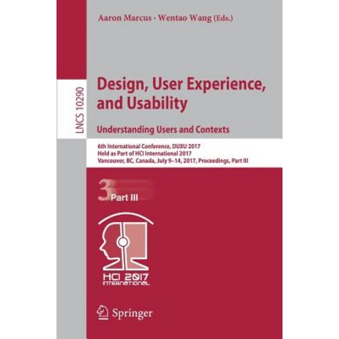 Design User Experience and Usability: Understanding Users and Contexts: 6th International Conference..., Springer