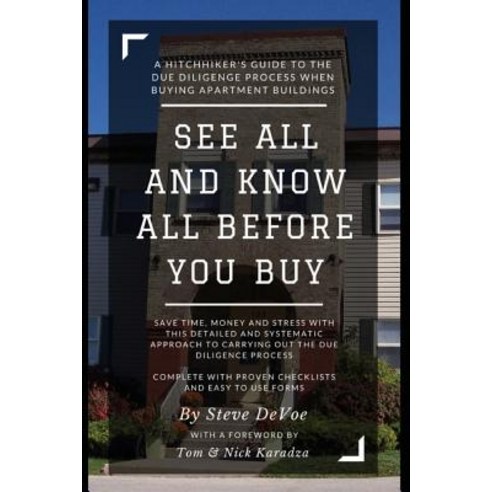 See All and Know All Before You Buy: The Definitive Guide to the Real Estate Due Diligence Process Pa..., Createspace Independent Publishing Platform