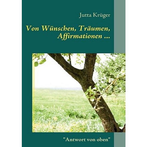 Von Wnschen Trumen Affirmationen ..., Books on Demand