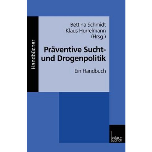 Praventive Sucht- Und Drogenpolitik: Ein Handbuch, Vs Verlag Fur Sozialwissenschaften