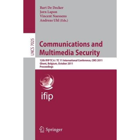 Communications and Multimedia Security: 12th IFIP TC 6/TC 11 International Conference CMS 2011 Ghent..., Springer
