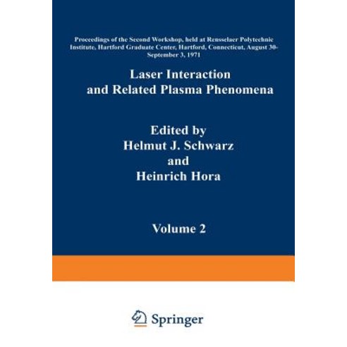 Laser Interaction and Related Plasma Phenomena: Volume 2 Proceedings of the Second Workshop Held at R..., Springer