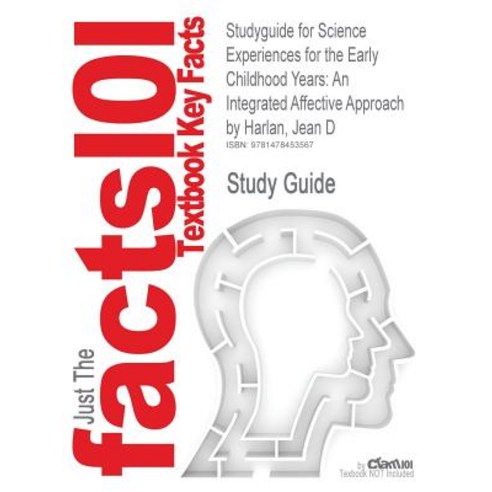 Studyguide for Science Experiences for the Early Childhood Years: An Integrated Affective Approach by ..., Cram101