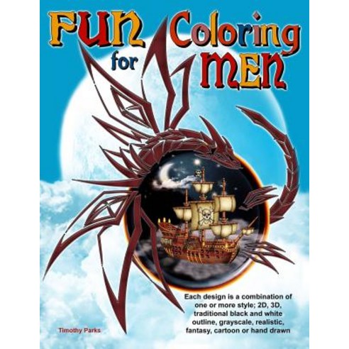 Fun Coloring for Men: 43 Fun Coloring Pages Designed with a Combination of One or More Style; 2D 3D ..., Createspace Independent Publishing Platform