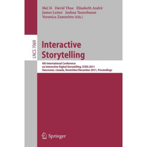 Interactive Storytelling: 4th International Conference on Interactive Digital Storytelling ICIDS 2011..., Springer