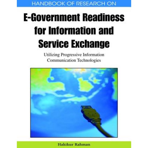 Handbook of Research on E-Government Readiness for Information and Service Exchange: Utilizing Progres..., Information Science Reference