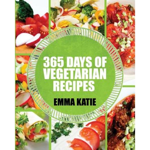 Vegetarian: 365 Days of Vegetarian Recipes (Vegetarian Vegetarian Cookbook Vegetarian Diet Vegetari…, Createspace Independent Publishing Platform 채식주의자책