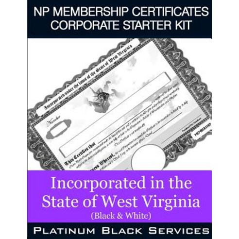 NP Membership Certificates Corporate Starter Kit: Incorporated in the State of West Virginia (Black & ..., Createspace Independent Publishing Platform
