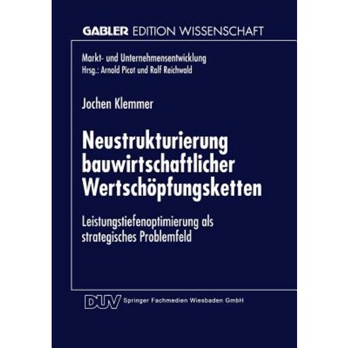 Neustrukturierung Bauwirtschaftlicher Wertschopfungsketten: Leistungstiefenoptimierung ALS Strategisch..., Deutscher Universitatsverlag