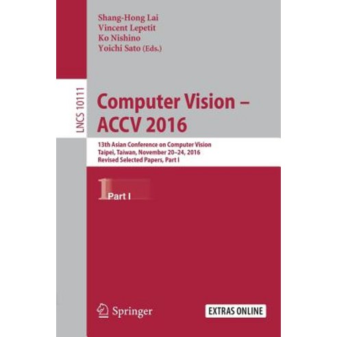 Computer Vision - Accv 2016: 13th Asian Conference on Computer Vision Taipei Taiwan November 20-24 ..., Springer