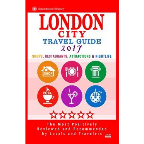 London City Travel Guide 2017: Shops Restaurants Attractions & Nightlife in London England (City Tr..., Createspace Independent Publishing Platform
