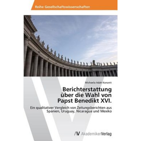 Berichterstattung Uber Die Wahl Von Papst Benedikt XVI, AV Akademikerverlag