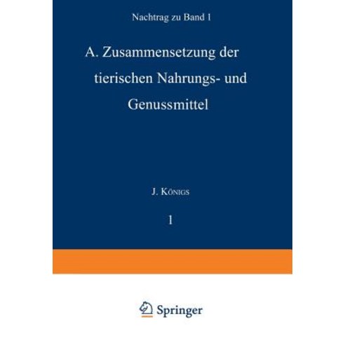 Chemie Der Menschlichen Nahrungs- Und Genussmittel: Nachtrag Zu Band I. A. Zusammensetzung Der Tierisc..., Springer