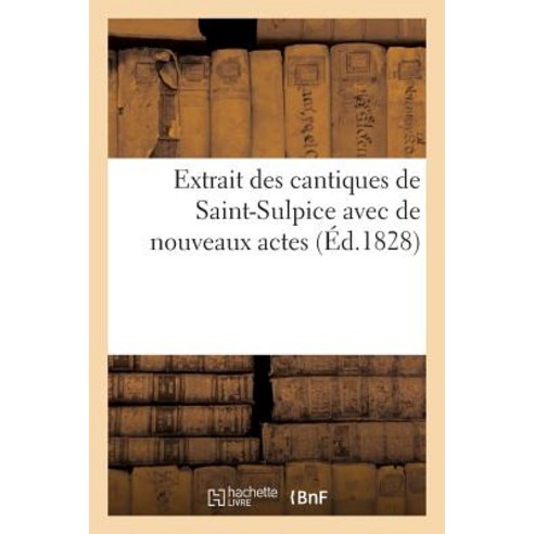 Extrait Des Cantiques de Saint-Sulpice Avec de Nouveaux Actes Pour La Premiere Communion: Des Enfants..., Hachette Livre - Bnf