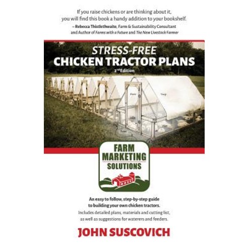 Stress-Free Chicken Tractor Plans: An Easy to Follow Step-By-Step Guide to Building Your Own Chicken ..., Aleweb Social Marketing, D.B.A. Emerald Lake