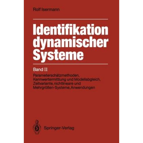 Identifikation Dynamischer Systeme: Band II: Parameterschatzmethoden Kennwertermittlung Und Modellabg..., Springer