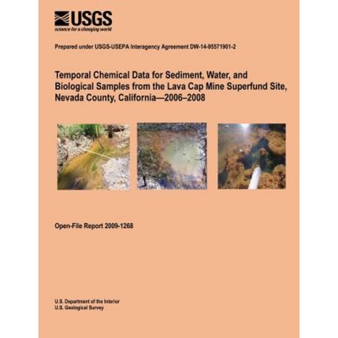 Temporal Chemical Data for Sediment Water and Biological Samples from the Lava Cap Mine Superfund Si..., Createspace