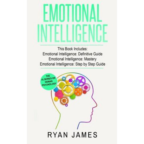 Emotional Intelligence: 3 Manuscripts - Emotional Intelligence Definitive Guide Emotional Intelligenc..., Createspace Independent Publishing Platform