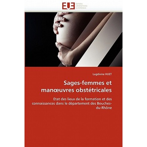 Sages-Femmes Et Man Uvres Obstetricales = Sages-Femmes Et Man Uvres Obsta(c)Tricales, Univ Europeenne