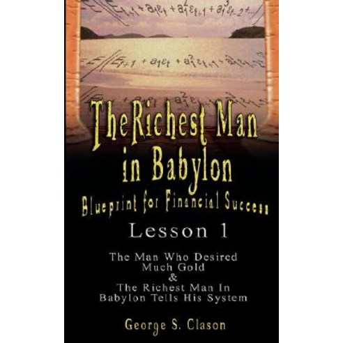 The Richest Man in Babylon: Blueprint for Financial Success - Lesson 1: The Man Who Desired Much Gold ..., www.bnpublishing.com