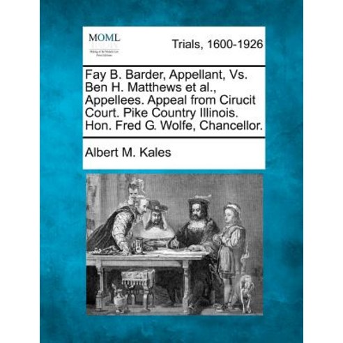 Fay B. Barder Appellant vs. Ben H. Matthews et al. Appellees. Appeal from Cirucit Court. Pike Count..., Gale, Making of Modern Law