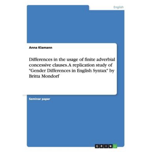 Differences in the Usage of Finite Adverbial Concessive Clauses. a Replication Study of Gender Differe..., Grin Publishing
