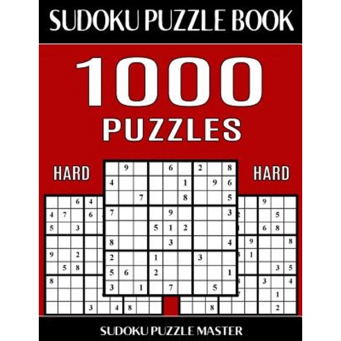 Sudoku Puzzle Book 1 000 Hard Puzzles Jumbo Bargain Size Book: No Wasted Puzzles with Only One Level ..., Createspace Independent Publishing Platform