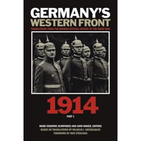 Germany''s Western Front: 1914 Part 1: Translations from the German Official History of the Great War:..., Wilfrid Laurier University Press