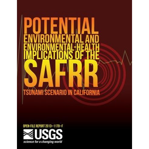 Potential Environmental and Environmental-Health Implications of the Safrr Tsunami Scenario in Califor..., Createspace Independent Publishing Platform