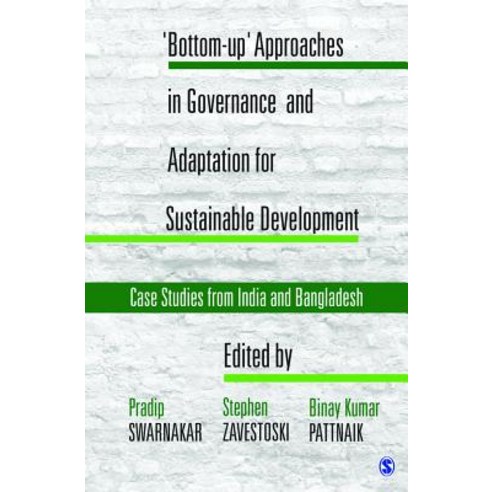 ''Bottom-Up'' Approaches in Governance and Adaptation for Sustainable Development: Case Studies from Ind..., Sage Publications Pvt. Ltd