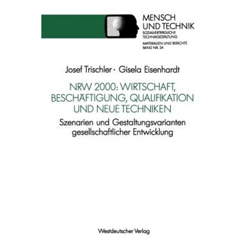 Nrw 2000: Wirtschaft Beschaftigung Qualifikation Und Neue Techniken: Szenarien Und Gestaltungsvarian..., Vs Verlag Fur Sozialwissenschaften