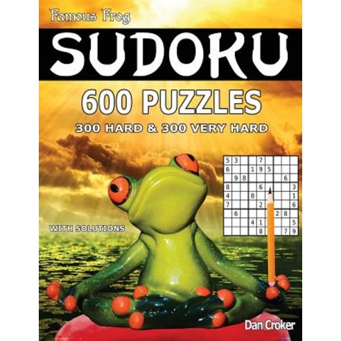 Famous Frog Sudoku 600 Puzzles with Solutions. 300 Hard and 300 Very Hard: A Brain Yoga Series Book, Createspace Independent Publishing Platform