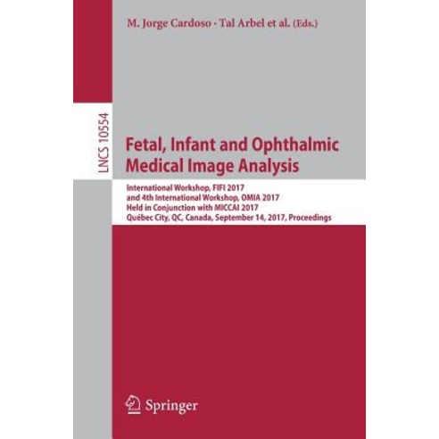 Fetal Infant and Ophthalmic Medical Image Analysis: International Workshop Fifi 2017 and 4th Intern..., Springer
