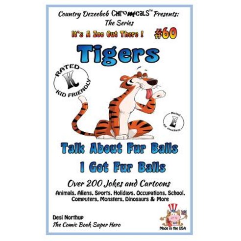 Tigers - Talk about Fur Balls - I Got Fur Balls - Over 200 Jokes and Cartoons - Animals Aliens Sport..., Createspace