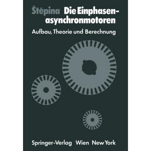 Die Einphasenasynchronmotoren: Aufbau Theorie Und Berechnung, Springer