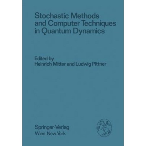 Stochastic Methods and Computer Techniques in Quantum Dynamics: Proceedings of the XXIII. Internationa..., Springer