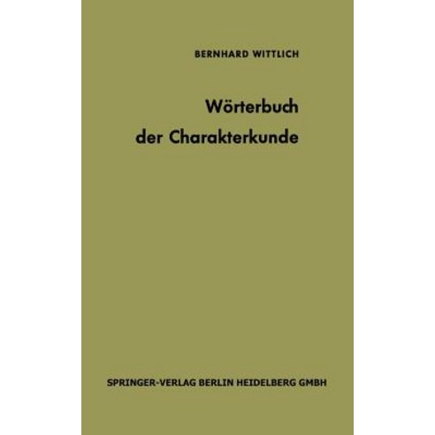 Worterbuch Der Charakterkunde: Die Bedeutung Der Gebrauchlichen Charakterbezeichnungen, Springer