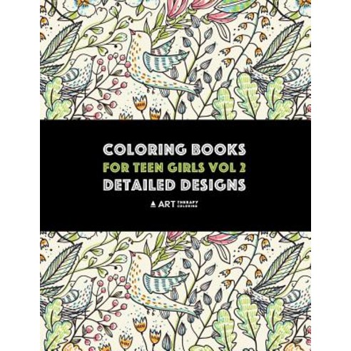 Coloring Books for Teen Girls Vol 2: Detailed Designs: Advanced Designs ...