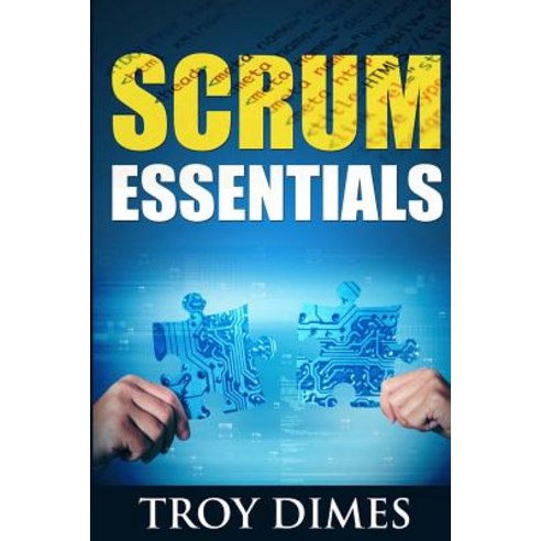 Scrum Essentials: Agile Software Development and Agile Project Management for Project Managers Scrum ..., Createspace Independent Publishing Platform